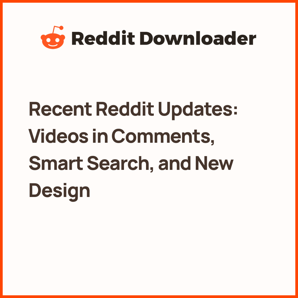 Recent Reddit Updates Videos in Comments Smart Search and New Design