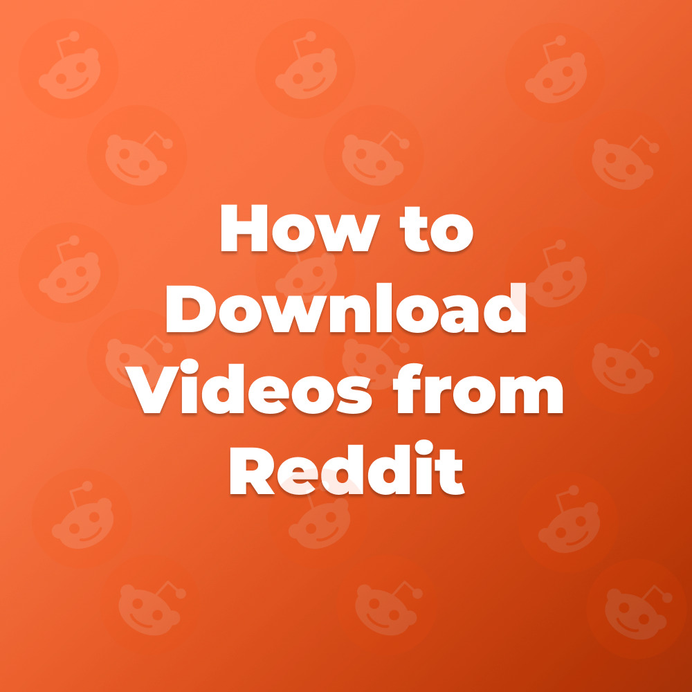 How to Download Videos from Reddit